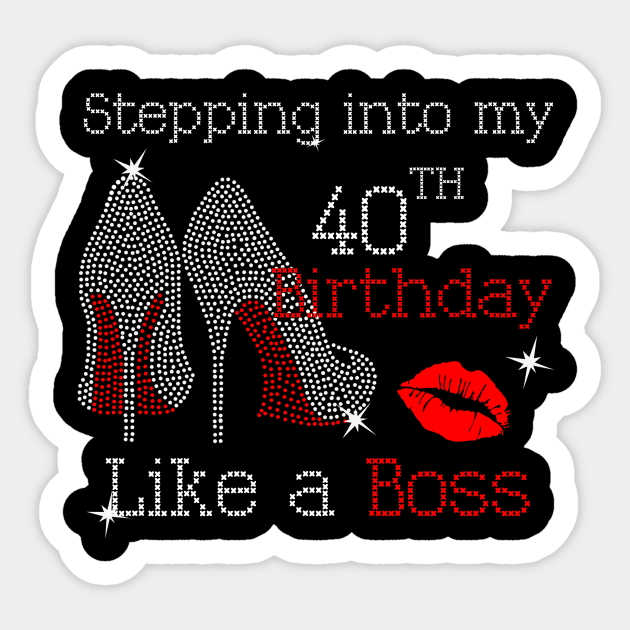 Stepping into my 40th Birthday Like a Boss Sticker by beckeraugustina